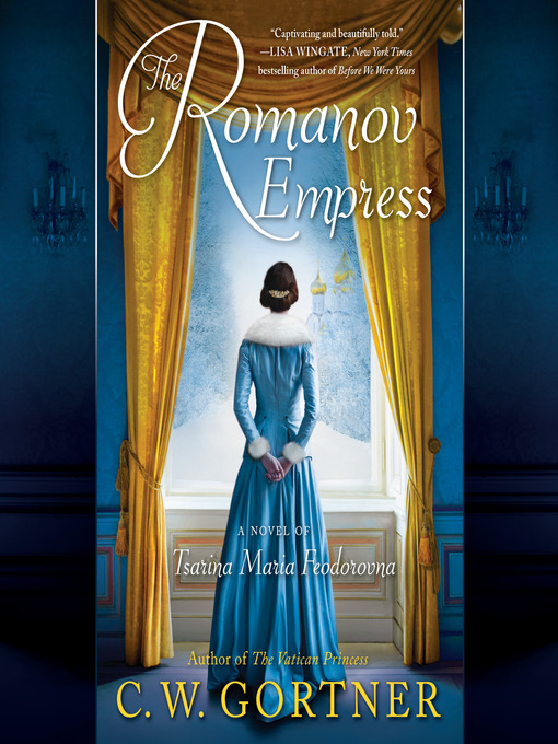 Title details for The Romanov Empress by C.  W. Gortner - Available